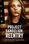 [Project Dandelion 02] • Reentry